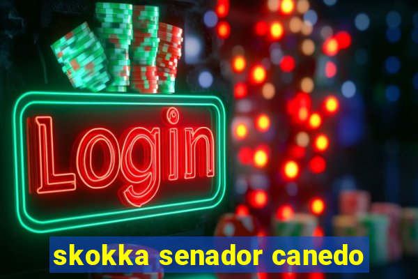 skokka senador canedo